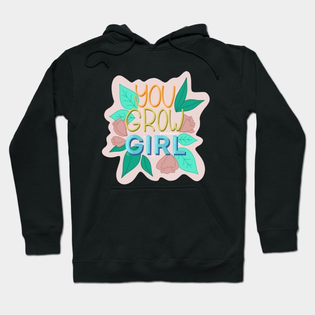 You Grow Girl Hoodie by SJ Design